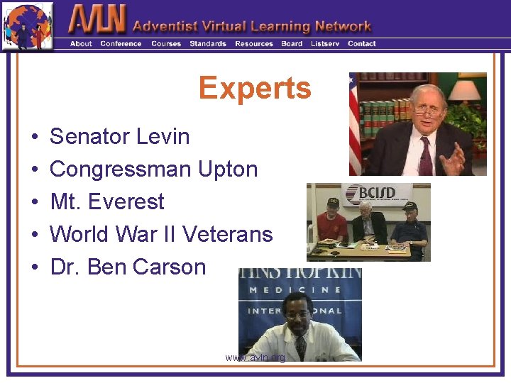 Experts • • • Senator Levin Congressman Upton Mt. Everest World War II Veterans