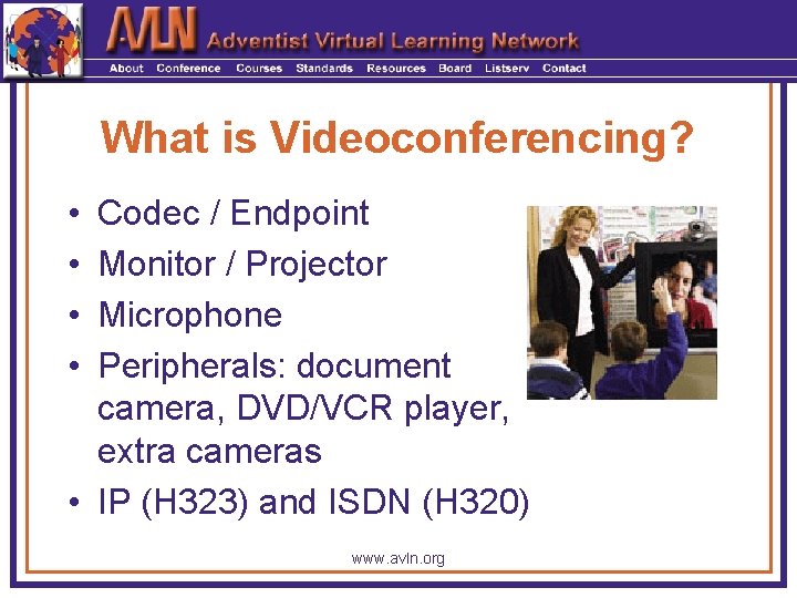 What is Videoconferencing? • • Codec / Endpoint Monitor / Projector Microphone Peripherals: document