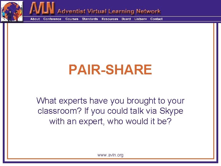 PAIR-SHARE What experts have you brought to your classroom? If you could talk via
