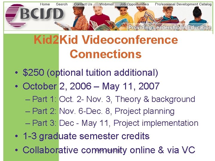 Kid 2 Kid Videoconference Connections • $250 (optional tuition additional) • October 2, 2006