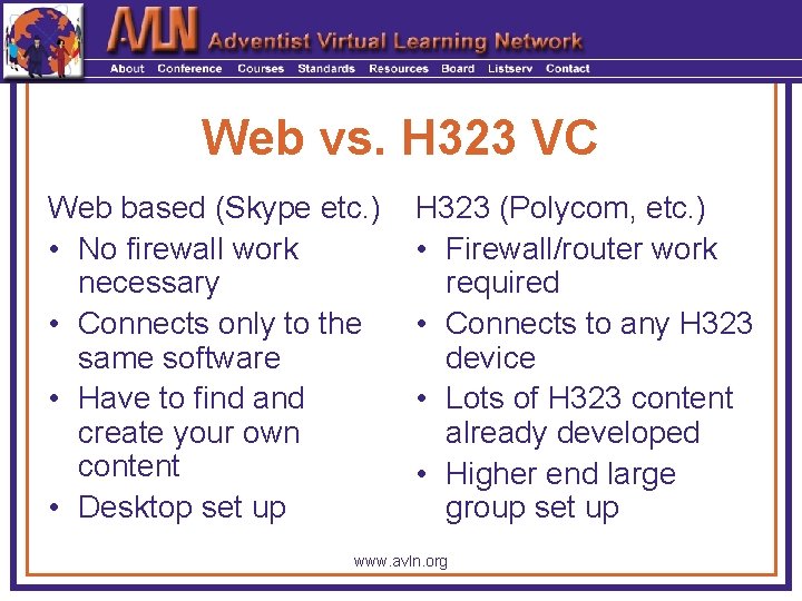 Web vs. H 323 VC Web based (Skype etc. ) • No firewall work