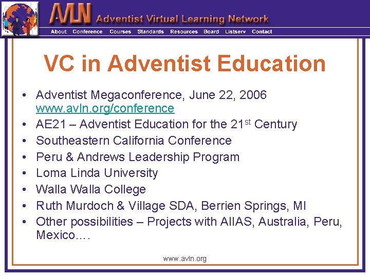 VC in Adventist Education • Adventist Megaconference, June 22, 2006 www. avln. org/conference •