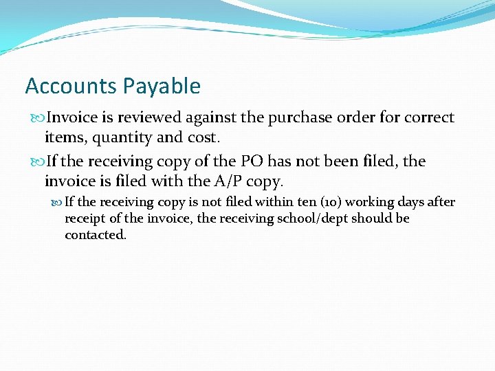 Accounts Payable Invoice is reviewed against the purchase order for correct items, quantity and