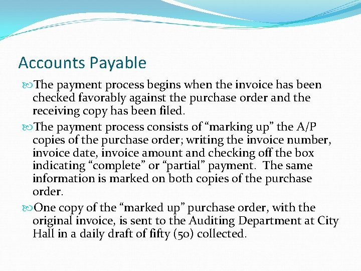 Accounts Payable The payment process begins when the invoice has been checked favorably against