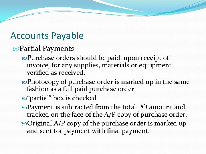 Accounts Payable Partial Payments Purchase orders should be paid, upon receipt of invoice, for