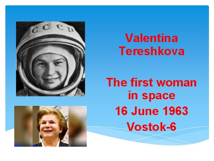 Valentina Tereshkova The first woman in space 16
