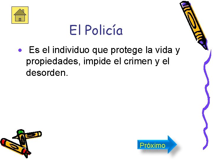 El Policía · Es el individuo que protege la vida y propiedades, impide el