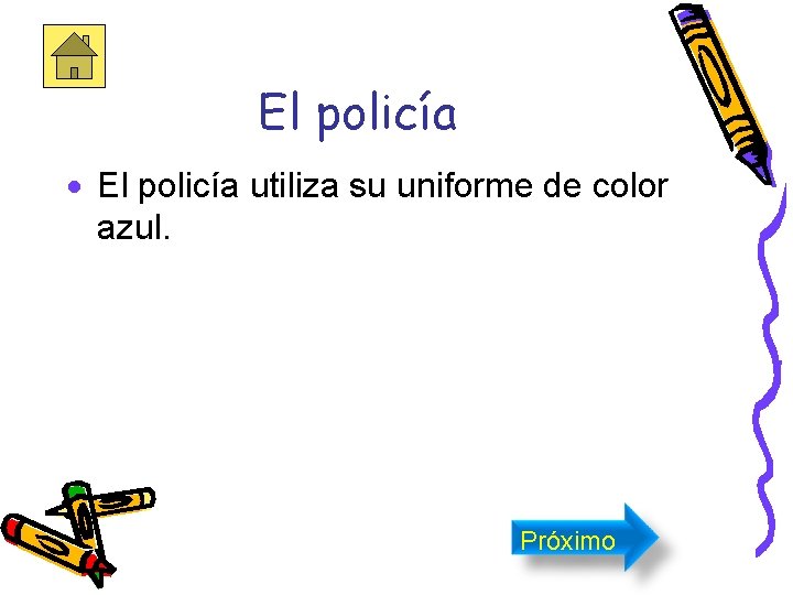 El policía · El policía utiliza su uniforme de color azul. Próximo 