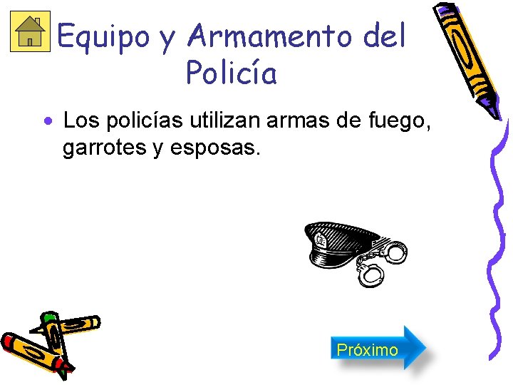 Equipo y Armamento del Policía · Los policías utilizan armas de fuego, garrotes y