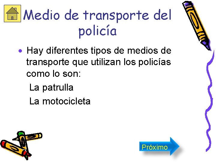 Medio de transporte del policía · Hay diferentes tipos de medios de transporte que