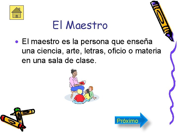 El Maestro · El maestro es la persona que enseña una ciencia, arte, letras,