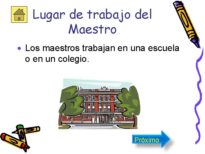 Lugar de trabajo del Maestro · Los maestros trabajan en una escuela o en