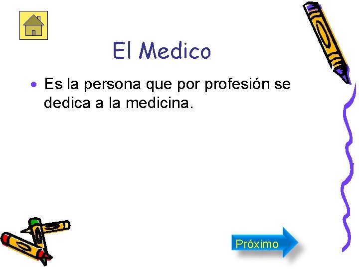 El Medico · Es la persona que por profesión se dedica a la medicina.