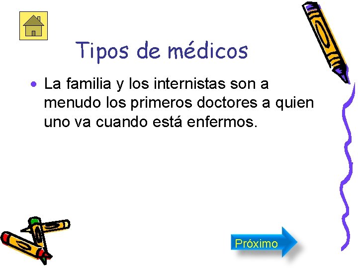 Tipos de médicos · La familia y los internistas son a menudo los primeros