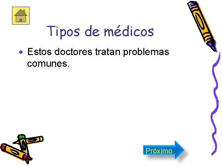 Tipos de médicos · Estos doctores tratan problemas comunes. Próximo 