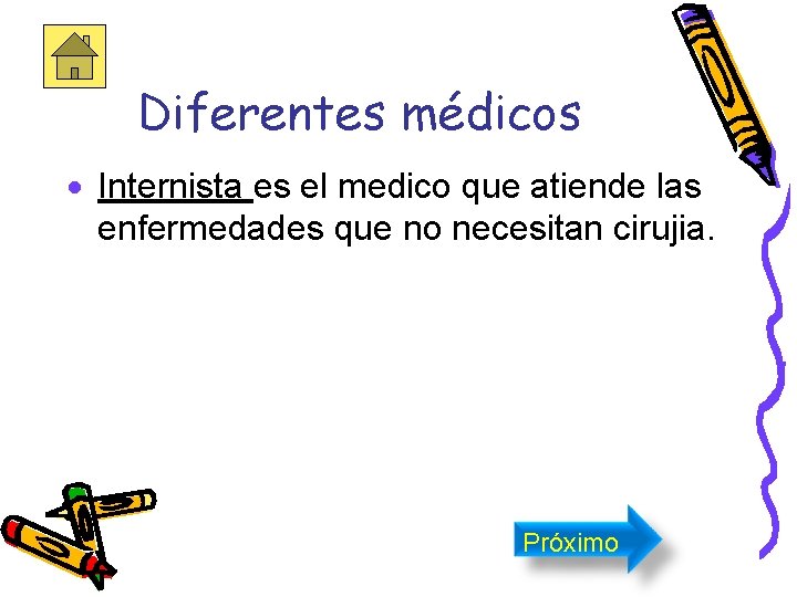 Diferentes médicos · Internista es el medico que atiende las enfermedades que no necesitan