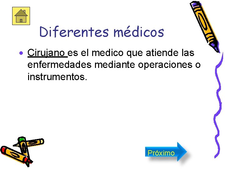 Diferentes médicos · Cirujano es el medico que atiende las enfermedades mediante operaciones o