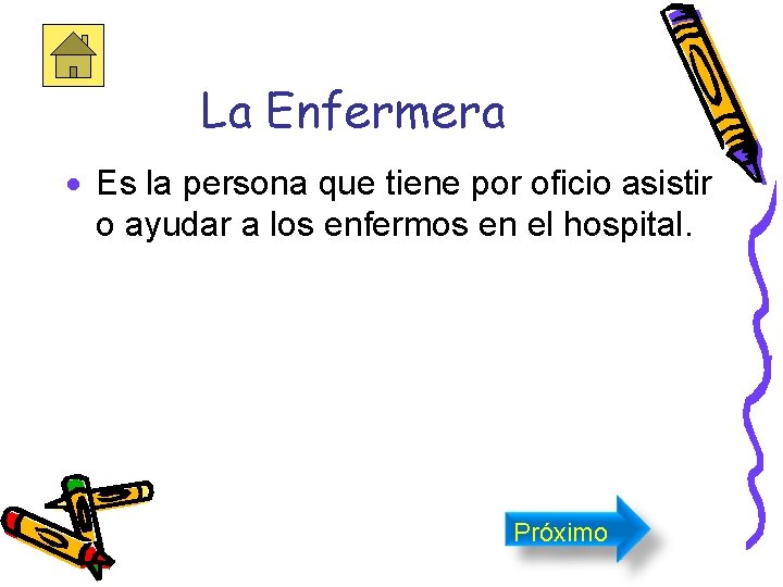 La Enfermera · Es la persona que tiene por oficio asistir o ayudar a