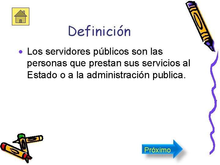 Definición · Los servidores públicos son las personas que prestan sus servicios al Estado