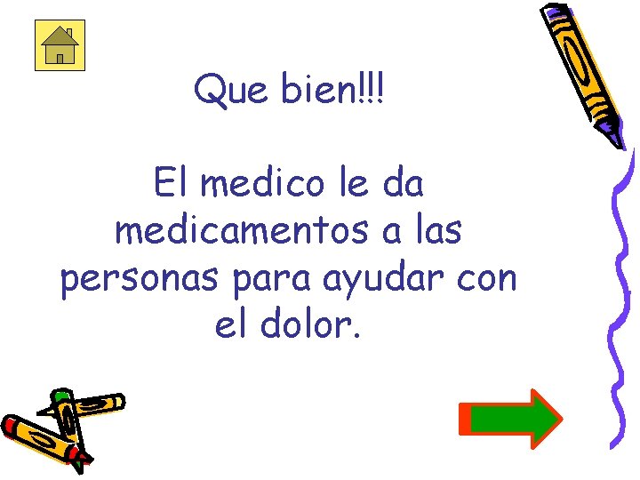 Que bien!!! El medico le da medicamentos a las personas para ayudar con el