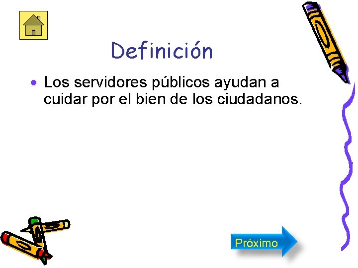 Definición · Los servidores públicos ayudan a cuidar por el bien de los ciudadanos.