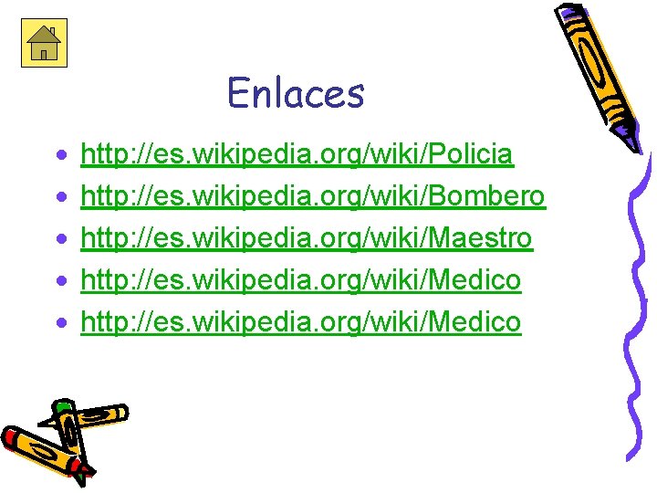 Enlaces · · · http: //es. wikipedia. org/wiki/Policia http: //es. wikipedia. org/wiki/Bombero http: //es.