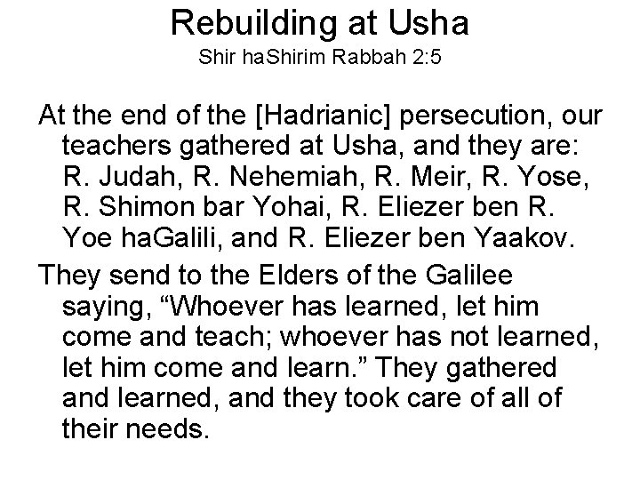 Rebuilding at Usha Shir ha. Shirim Rabbah 2: 5 At the end of the