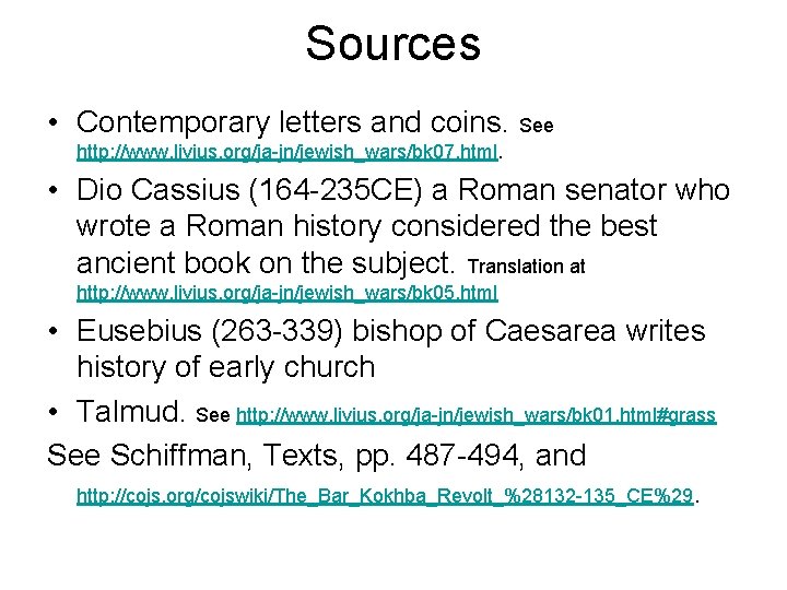 Sources • Contemporary letters and coins. See http: //www. livius. org/ja-jn/jewish_wars/bk 07. html. •