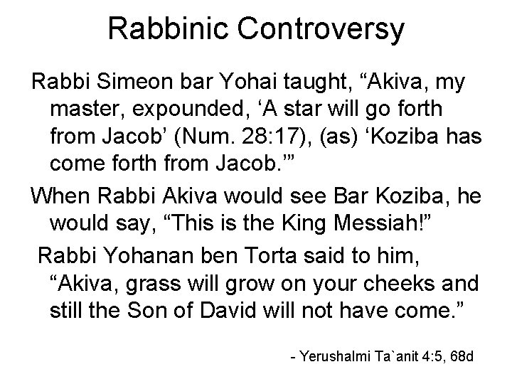 Rabbinic Controversy Rabbi Simeon bar Yohai taught, “Akiva, my master, expounded, ‘A star will