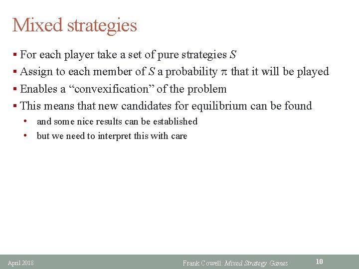 Mixed strategies § For each player take a set of pure strategies S §