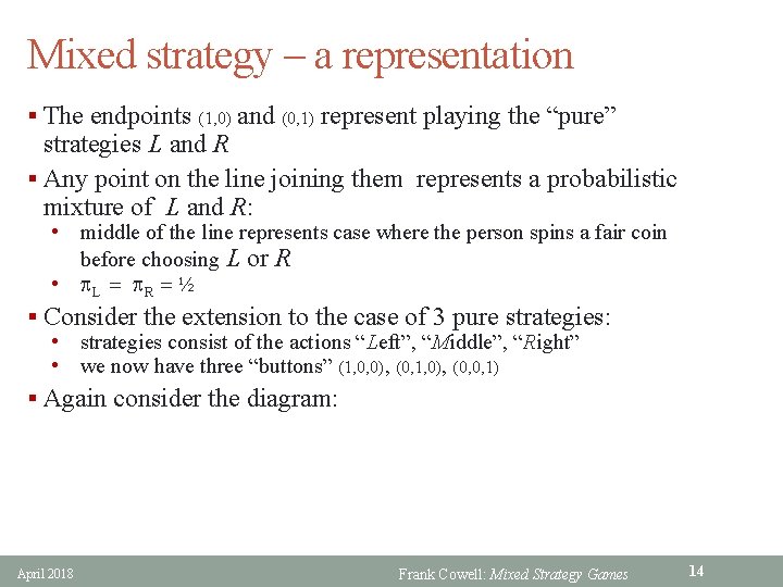 Mixed strategy – a representation § The endpoints (1, 0) and (0, 1) represent