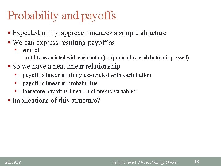 Probability and payoffs § Expected utility approach induces a simple structure § We can