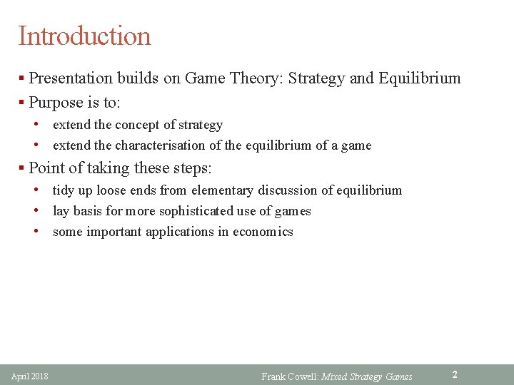 Introduction § Presentation builds on Game Theory: Strategy and Equilibrium § Purpose is to: