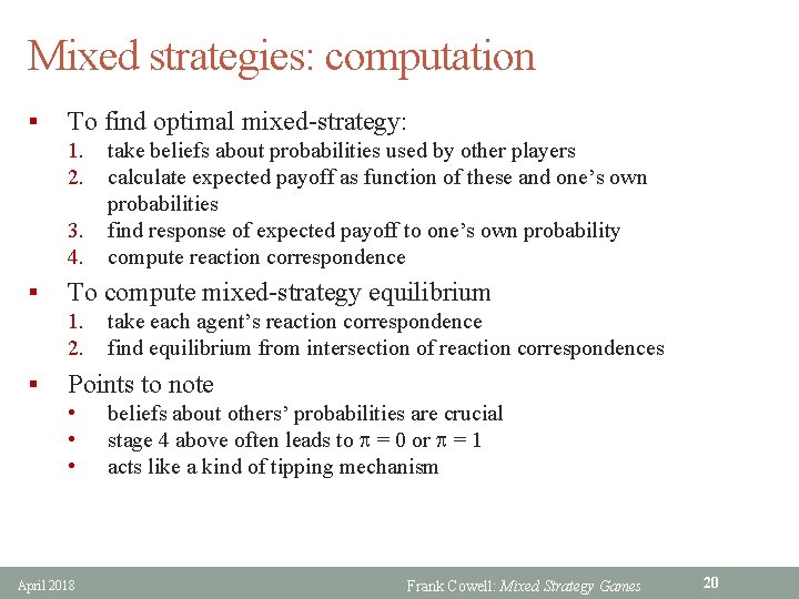Mixed strategies: computation § To find optimal mixed-strategy: 1. 2. 3. 4. § To
