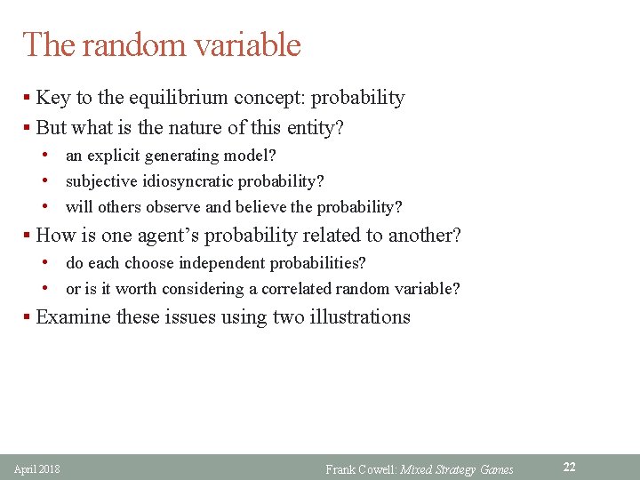 The random variable § Key to the equilibrium concept: probability § But what is