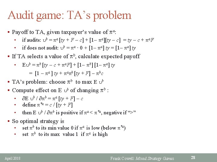 Audit game: TA’s problem § Payoff to TA, given taxpayer’s value of pa: •