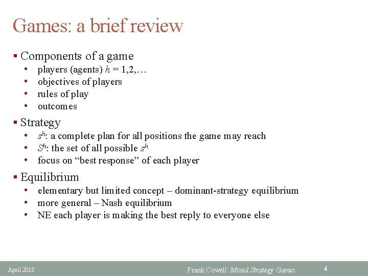 Games: a brief review § Components of a game • players (agents) h =