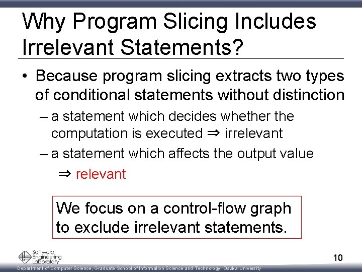 Why Program Slicing Includes Irrelevant Statements? • Because program slicing extracts two types of