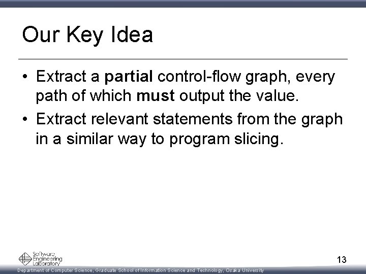 Our Key Idea • Extract a partial control-flow graph, every path of which must