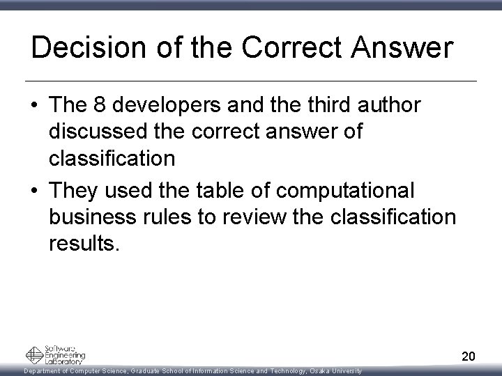 Decision of the Correct Answer • The 8 developers and the third author discussed