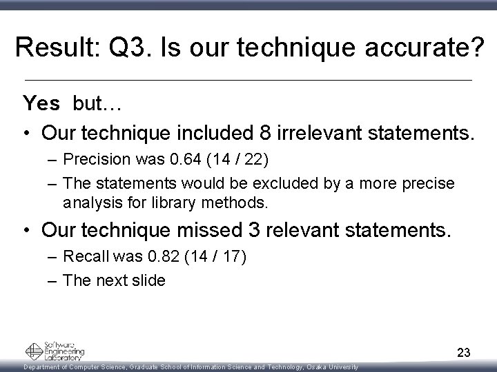 Result: Q 3. Is our technique accurate? Yes but… • Our technique included 8