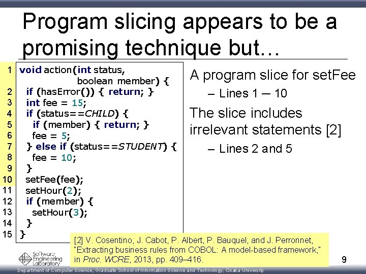Program slicing appears to be a promising technique but… 1 void action(int status, boolean