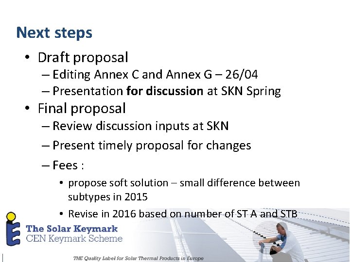 Next steps • Draft proposal – Editing Annex C and Annex G – 26/04