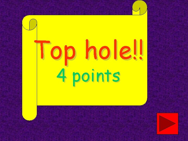 Top hole!! 4 points 