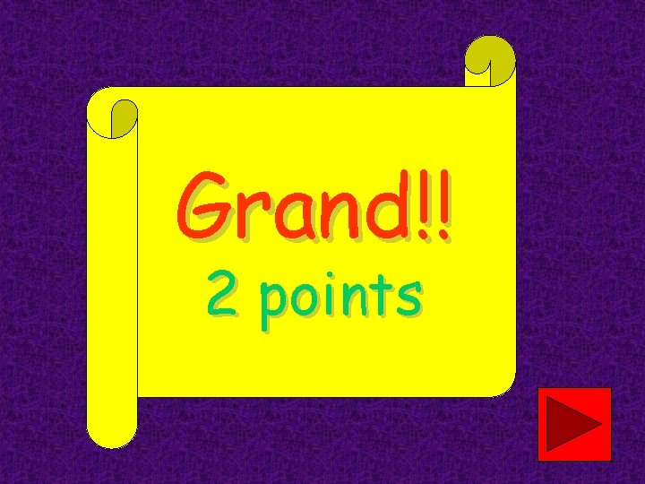 Grand!! 2 points 