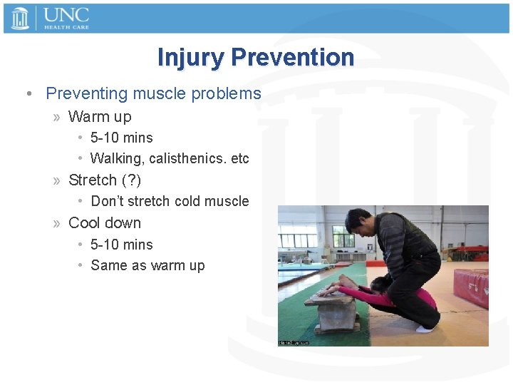 Injury Prevention • Preventing muscle problems » Warm up • 5 -10 mins •