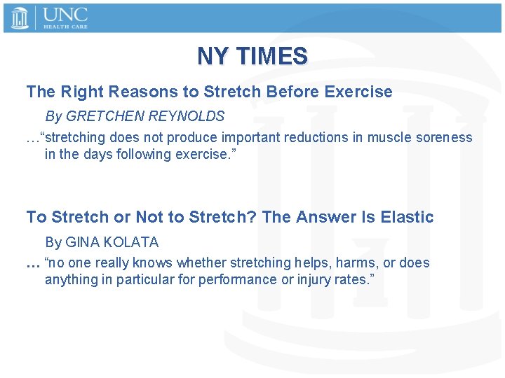 NY TIMES The Right Reasons to Stretch Before Exercise By GRETCHEN REYNOLDS …“stretching does