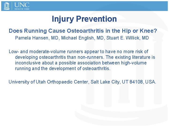 Injury Prevention Does Running Cause Osteoarthritis in the Hip or Knee? Pamela Hansen, MD,