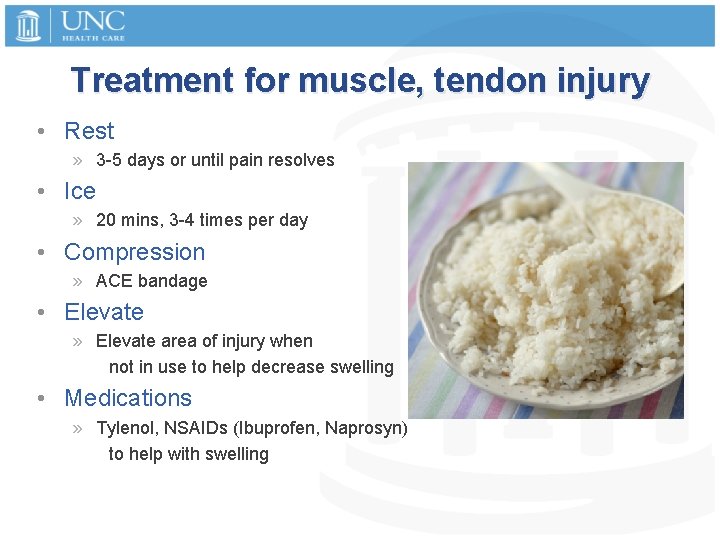 Treatment for muscle, tendon injury • Rest » 3 -5 days or until pain