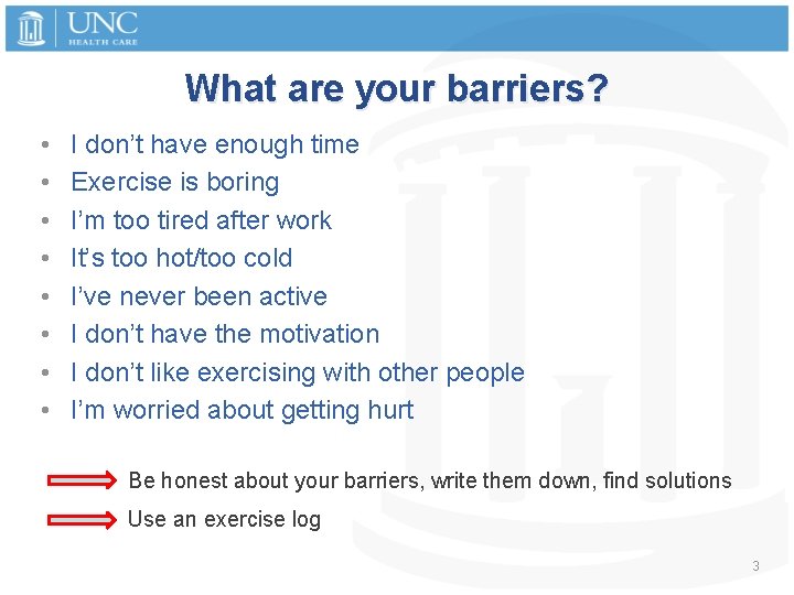 What are your barriers? • • I don’t have enough time Exercise is boring